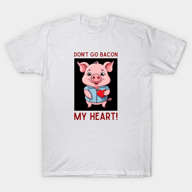 Don't Go Bacon My Heart | Pig Pun T-Shirt by Allthingspunny
